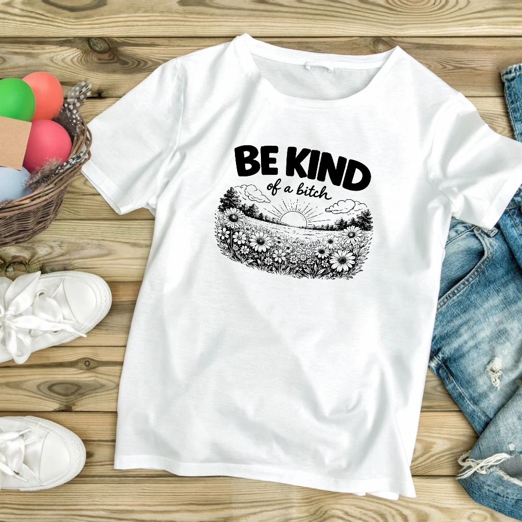 BE KIND Of A Bitch Graphic Tee